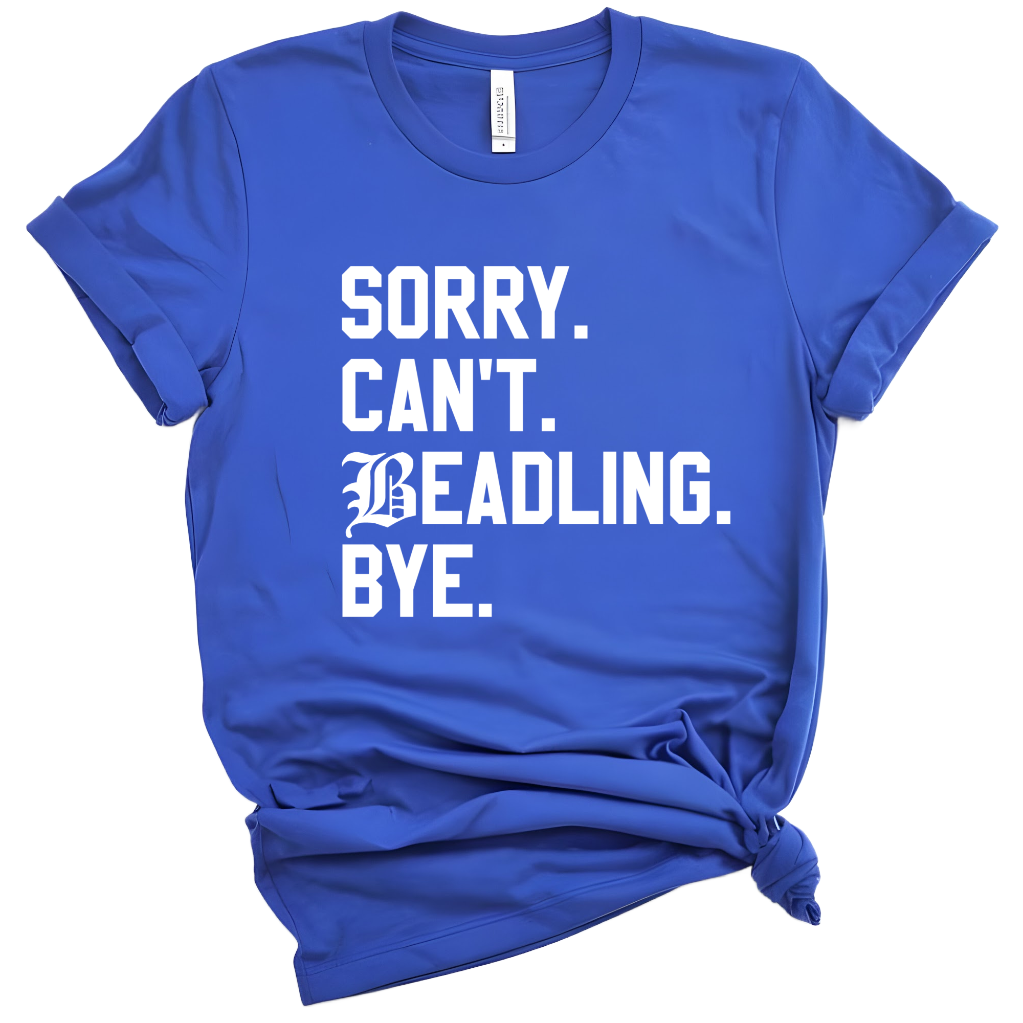 Beadling Sorry Beadling Bye (white)