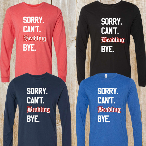 Sorry Can't Beadling unisex Bella + Canvas tri-blend long-sleeved tee